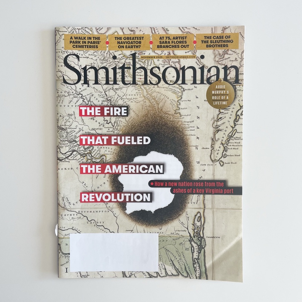 Smithsonian Magazine November 2025 THE FIRE THAT FUELED THE AMERICAN REVOLUTION